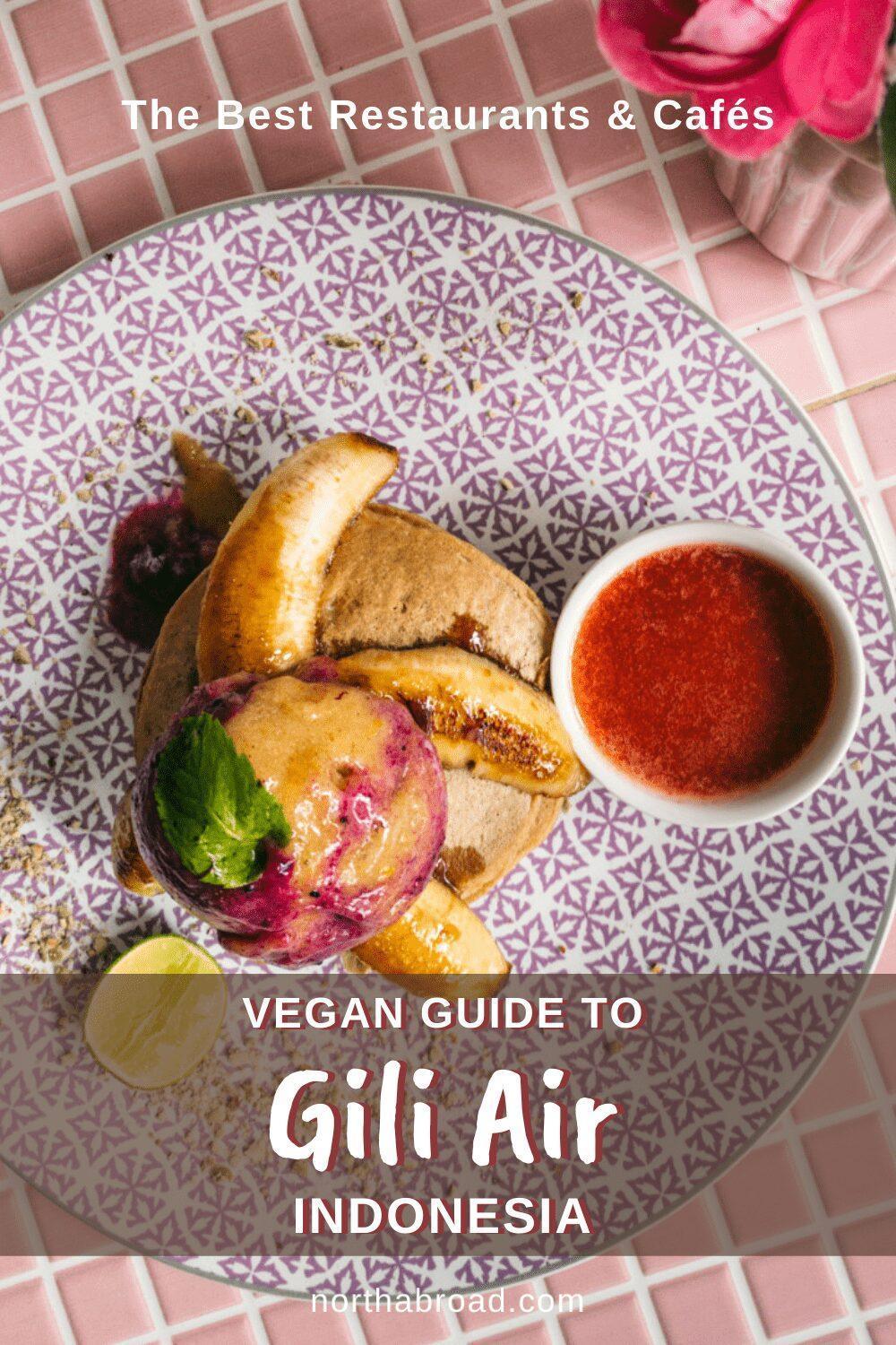 A Vegan Eating Guide to Gili Air in Indonesia: The Best Restaurants & Cafés