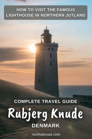 How to Visit Rubjerg Knude Lighthouse: Travel Guide to the Famous Lighthouse in Northern Jutland